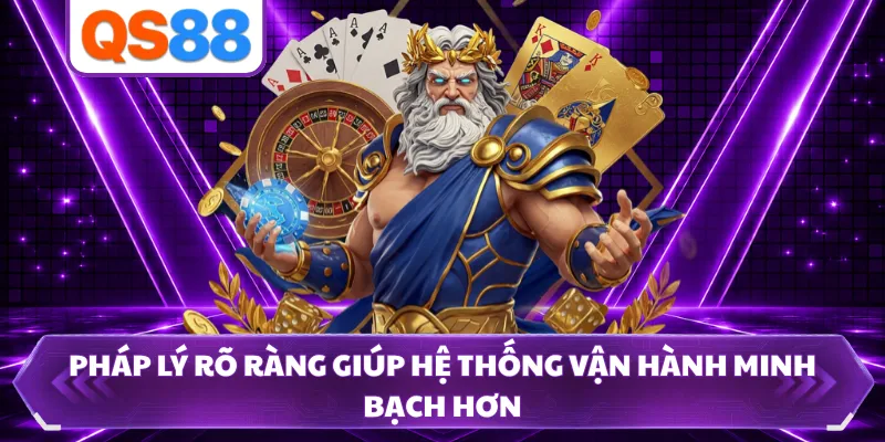 Pháp lý rõ ràng giúp hệ thống vận hành minh bạch hơn