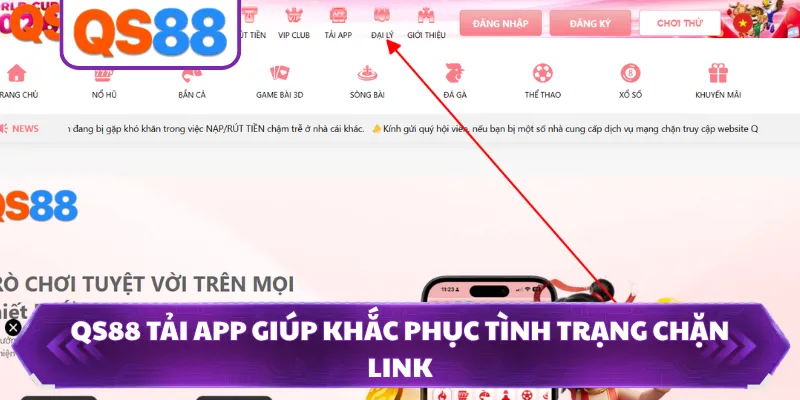 QS88 tải app giúp khắc phục tình trạng chặn link