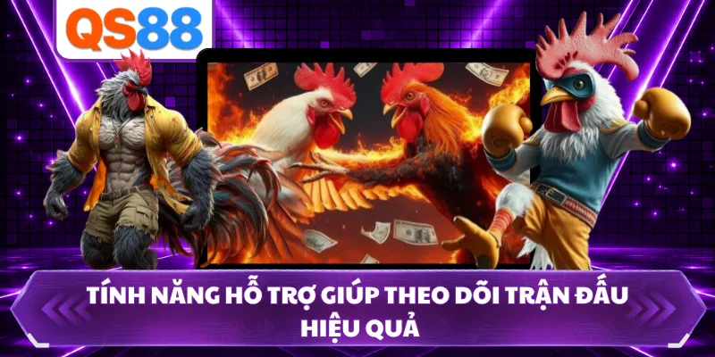 Tính năng hỗ trợ giúp theo dõi trận đấu hiệu quả
