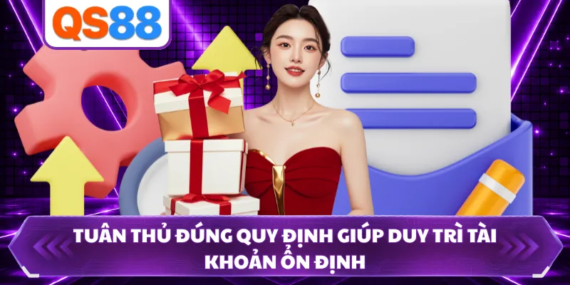 Tuân thủ đúng quy định giúp duy trì tài khoản ổn định